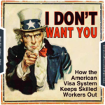 I Don't Want You: How the American Visa System Keeps Skilled Workers Out